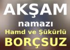 Akşam Namazı (Hamd ve Şükürlü - Borçsuz - Alt yazılı)